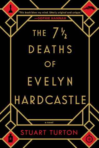 The 7½ Deaths of Evelyn Hardcastle by Stuart Turton